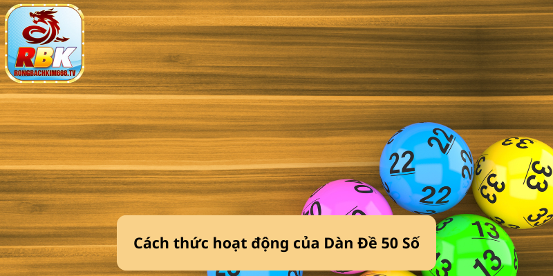 Dàn Đề 50 Số: Chiến Lược Chơi Hiệu Quả